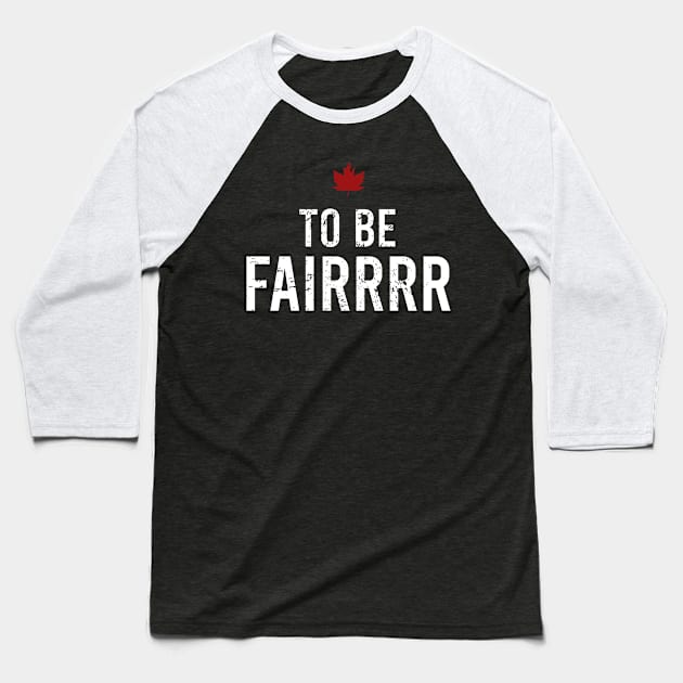 to be fairrrr Baseball T-Shirt by top snail